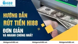 Hướng dẫn rút tiền HI88